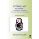 Autonomy and Pregnancy: A Comparative Analysis of Compelled Obstetric Intervention