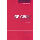 Be Civil! A Guide to Learning Civil Litigation and Evidence 3rd Edition