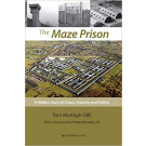 The Maze Prison: A Hidden Story of Chaos, Anarchy and Politics