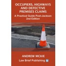 Occupiers, Highways and Defective Premises Claims: A Practical Guide Post-Jackson 2nd Edition