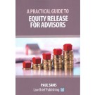 A Practical Guide to Equity Release for Advisors