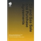 Oil and Gas Sale and Purchase Agreements: SPAs for International Oil and Gas Acquisitions and Divestitures
