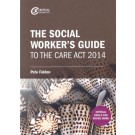 The Social Worker's Guide to the Care Act 2014