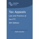 Tax Appeals: Law and Practice at the FTT 6th Edition