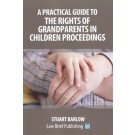A Practical Guide to the Rights of Grandparents in Children Proceedings