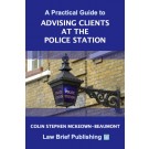 A Practical Guide to Advising Clients at the Police Station