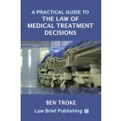 A Practical Guide to the Law of Medical Treatment Decisions