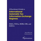 A Practitioner's Guide to International Tax Information Exchange Regimes: DAC6, TIEAs, MDR, CRS, and FATCA