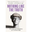 Nothing Like the Truth: The Trials and Tribulations of a Criminal Judge