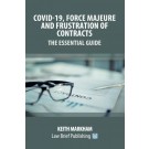 Covid-19, Force Majeure and Frustration of Contracts: The Essential Guide