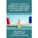A Practical Guide to Parental Alienation in Private and Public Law Children Cases