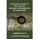 A Practical Guide to the Law of Spousal Guarantees in Scotland