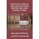 A Practical Guide to the Law of Flood Protection and Flood Claims