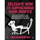 Delegate Now to Supercharge Your Profits