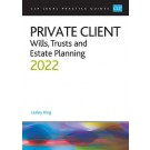 CLP Legal Practice Guides: Private Client - Wills, Trusts and Estate Planning 2022