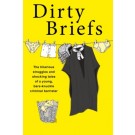 Dirty Briefs: The hilarious struggles and shocking tales of a bare-knuckle criminal barrister
