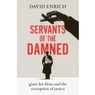 Servants of the Damned: Giant Law Firms and the Corruption of Justice