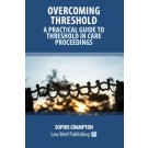 Overcoming Threshold: A Practical Guide to Threshold in Care Proceedings