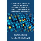 A Practical Guide to Enforcing Data Protection Rights and Compensation for Data Breaches