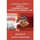 A Practical Guide to Digital Communications Evidence in Criminal Law