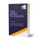 Child Support: The Legislation 16th Edition
