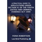 A Practical Guide to Applications Under Section 41 of the Youth Justice and Criminal Evidence Act 1999