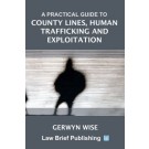A Practical Guide to County Lines, Human Trafficking and Exploitation