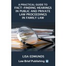A Practical Guide to Fact-Finding Hearings in Public and Private Law Proceedings in Family Law