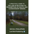 A Practical Guide to the Law in Relation to Presumption of Death and Guardianship Orders