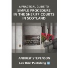 A Practical Guide to Simple Procedure in the Sheriff Courts in Scotland