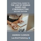 A Practical Guide to the Law of Domain Names and Cybersquatting 2nd ed