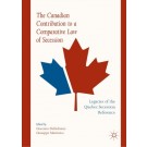 The Canadian Contribution to a Comparative Law of Secession: Legacies of the Quebec Secession Reference