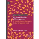 Myths and Realities of Secessionisms: A Constitutional Approach to the Catalonian Crisis