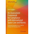 An Assessment Framework for Compliance with International Space Law and Norms: Promoting Equitable Access and Use of Space for Emerging Actors