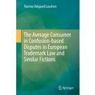 The Average Consumer in Confusion-based Disputes in European Trademark Law and Similar Fictions