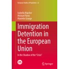Immigration Detention in the European Union: In the Shadow of the "Crisis"