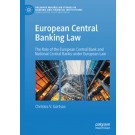 European Central Banking Law: The Role of the European Central Bank and National Central Banks under European Law