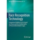 Face Recognition Technology: Compulsory Visibility and Its Impact on Privacy and the Confidentiality of Personal Identifiable Images