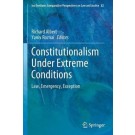 Constitutionalism Under Extreme Conditions: Law, Emergency, Exception