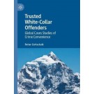 Trusted White-Collar Offenders: Global Cases Studies of Crime Convenience