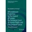 Whistleblower Protection by the Council of Europe, the European Court of Human Rights and the European Union: An Emerging Consensus