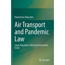 Air Transport and Pandemic Law: Legal, Regulatory, Ethical and Economic Issues
