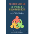 Investor Relations and ESG Reporting in a Regulatory Perspective: A Practical Guide for Financial Market Participants