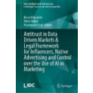 Antitrust in Data Driven Markets & Legal Framework for Influencers, Native Advertising and Control over the Use of AI in Marketing