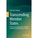 Transcending Member States: Political and Legal Dynamics of Building Continental Supranationalism in Africa