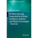 EU Policy and Legal Framework for Artificial Intelligence, Robotics and Related Technologies - The AI Act