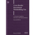 Cross-Border Investment Withholding Tax: A Practical Guide for Investors and Intermediaries 2nd Edition