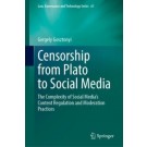 Censorship from Plato to Social Media: The Complexity of Social Media's Content Regulation and Moderation Practices