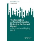 The Regulation on Foreign Subsidies Distorting the Internal Market: A Path to a Level Playing Field?