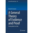 A General Theory of Evidence and Proof: Forming Beliefs in Truth